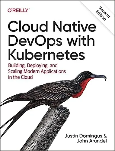 Cloud Native DevOps with Kubernetes, 2nd Edition